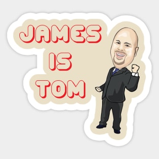 James is Tom Sticker